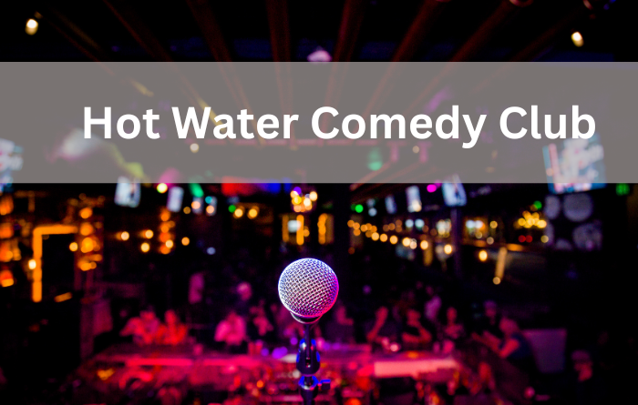 Hot water comedy club