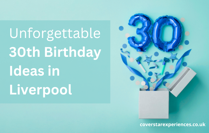 30th birthday ideas in Liverpool
